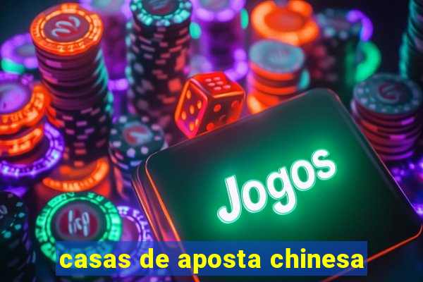 casas de aposta chinesa